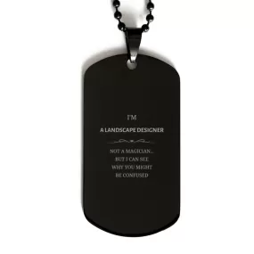 Badass Landscape Designer Gifts, I'm Landscape Designer not a magician, Sarcastic Black Dog Tag for Landscape Designer Birthday Christmas for  Men, Women, Friends, Coworkers