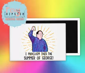 Seinfeld George Costanza I Proclaim this the Summer of George Fridge Magnet