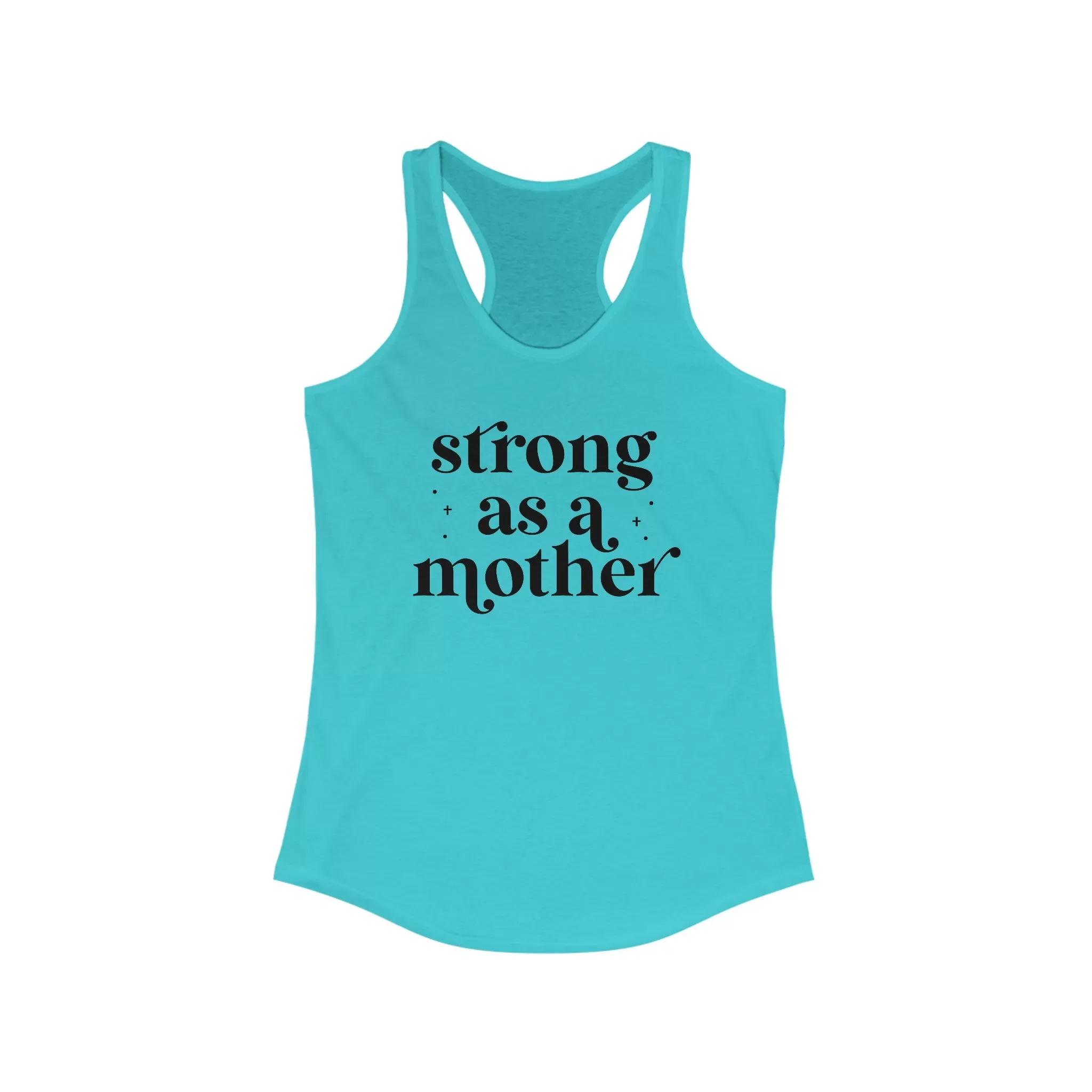 Strong As A Mother Women's Ideal Racerback Tank